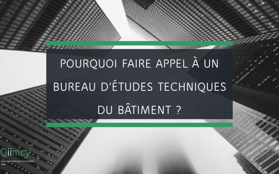 POURQUOI FAIRE APPEL A UN BUREAU D’ETUDES TECHNIQUES DU BATIMENT ?